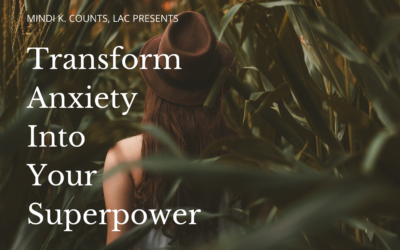 Transform Anxiety Into Your Superpower Transform Anxiety Into Your Superpower